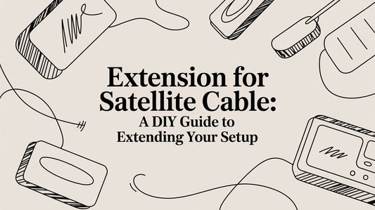 Extension for satellite cable: A DIY Guide to Extending Your Setup