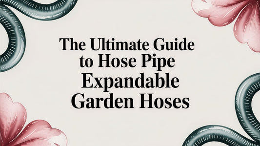 The Ultimate Guide to Hose Pipe Expandable Garden Hoses