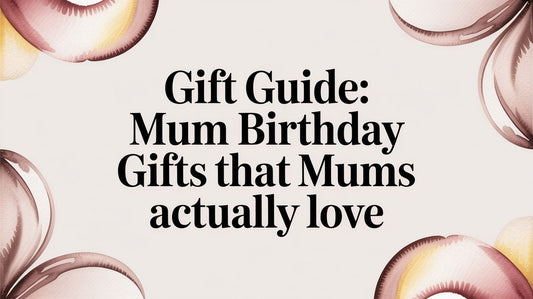 Gift Guide: mum birthday gifts that mums actually love