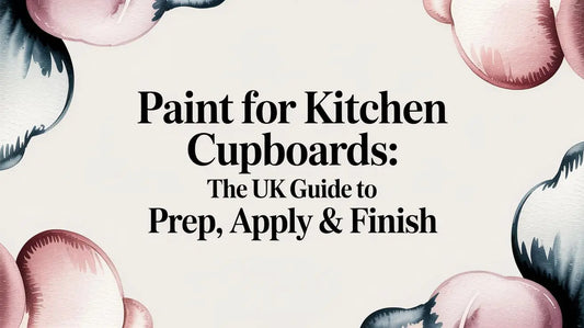 Paint for kitchen cupboards: The UK Guide to Prep, Apply & Finish Deal For Any Occasion