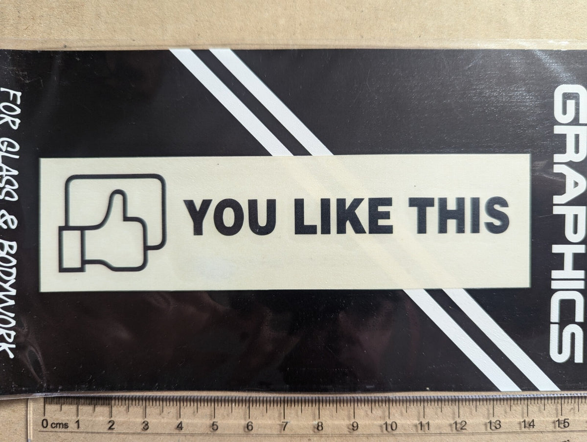 Vinyl Car Sticker Decal You Like This Funny Social Media Van Window Bumper Sign!